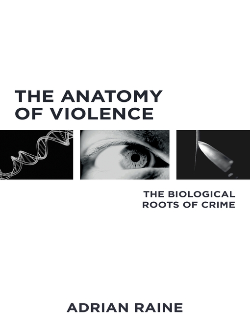 Title details for The Anatomy of Violence by Adrian Raine - Available